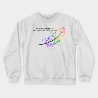 I did it, all of it, for you Crewneck Sweatshirt